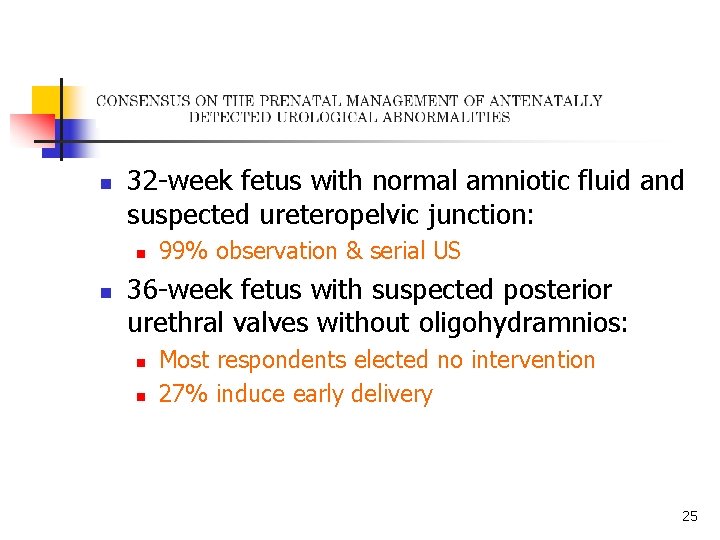 n 32 -week fetus with normal amniotic fluid and suspected ureteropelvic junction: n n