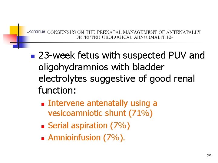 …continue n 23 -week fetus with suspected PUV and oligohydramnios with bladder electrolytes suggestive