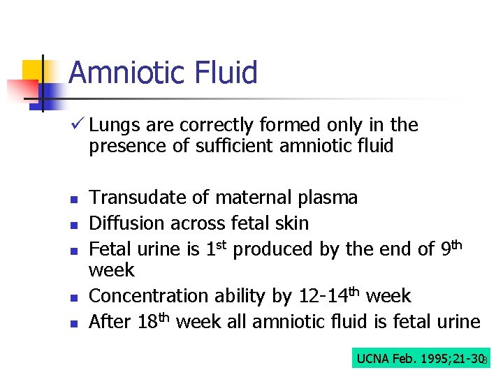 Amniotic Fluid ü Lungs are correctly formed only in the presence of sufficient amniotic