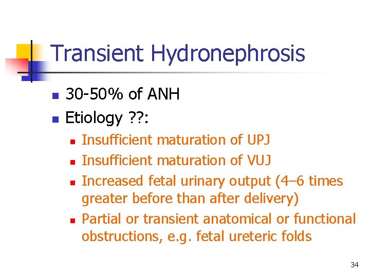 Transient Hydronephrosis n n 30 -50% of ANH Etiology ? ? : n n