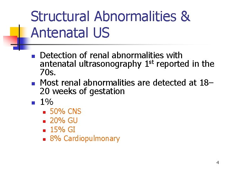 Structural Abnormalities & Antenatal US n n n Detection of renal abnormalities with antenatal