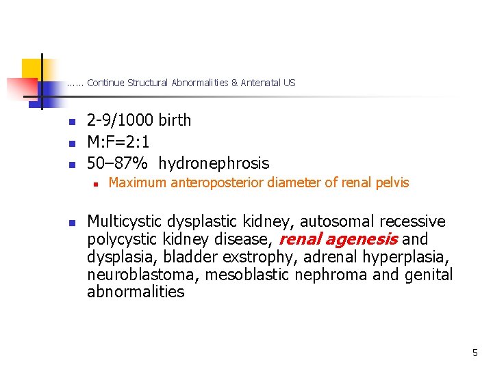 . . . Continue Structural Abnormalities & Antenatal US n n n 2 -9/1000