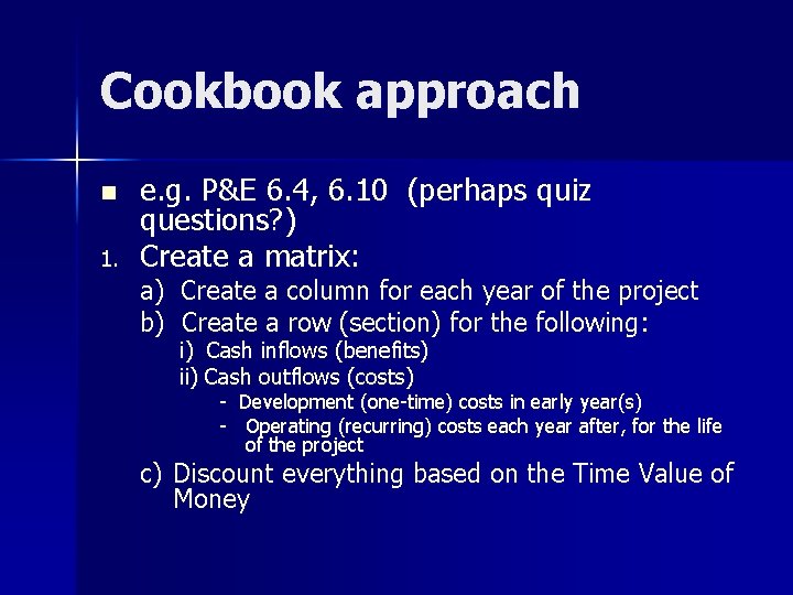 Cookbook approach n 1. e. g. P&E 6. 4, 6. 10 (perhaps quiz questions?