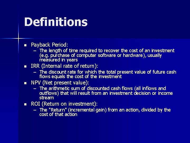 Definitions n Payback Period: n IRR (Internal rate of return): n NPV (Net present