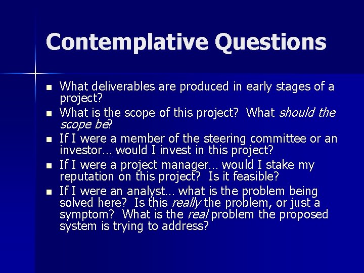 Contemplative Questions n n n What deliverables are produced in early stages of a