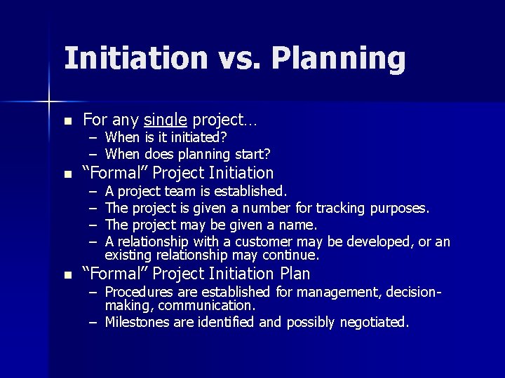 Initiation vs. Planning n n n For any single project… – – When is