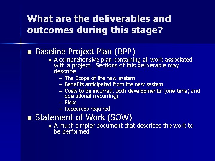 What are the deliverables and outcomes during this stage? n Baseline Project Plan (BPP)