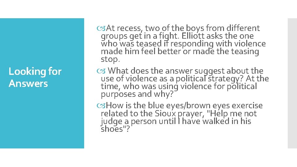 Looking for Answers At recess, two of the boys from different groups get in