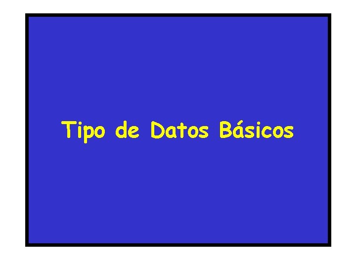 Tipo de Datos Básicos 