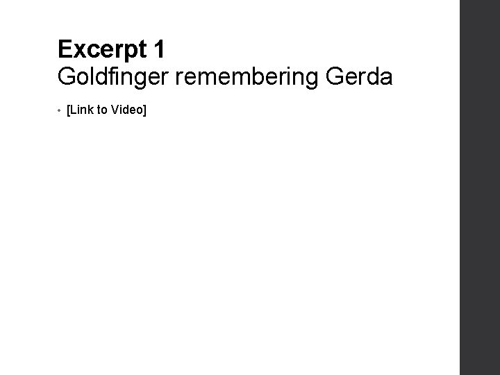 Excerpt 1 Goldfinger remembering Gerda • [Link to Video] 