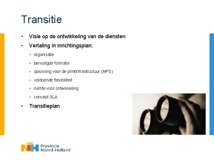 Transitie • Visie op de ontwikkeling van de diensten • Vertaling in inrichtingsplan: •