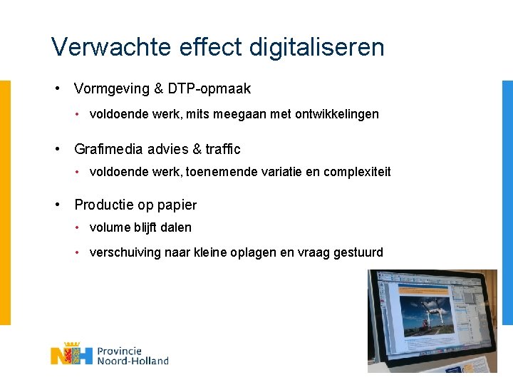 Verwachte effect digitaliseren • Vormgeving & DTP-opmaak • voldoende werk, mits meegaan met ontwikkelingen