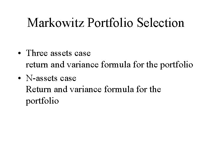 Markowitz Portfolio Selection • Three assets case return and variance formula for the portfolio