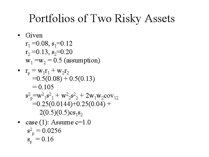 Portfolios of Two Risky Assets • Given r 1 =0. 08, s 1=0. 12