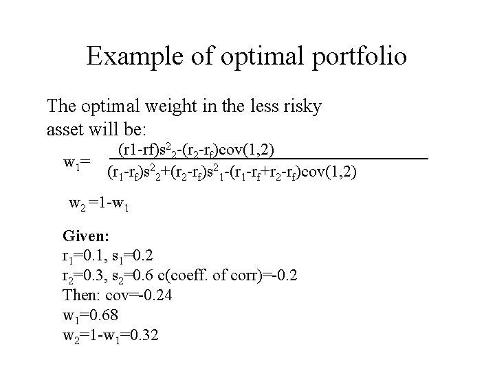 Example of optimal portfolio The optimal weight in the less risky asset will be: