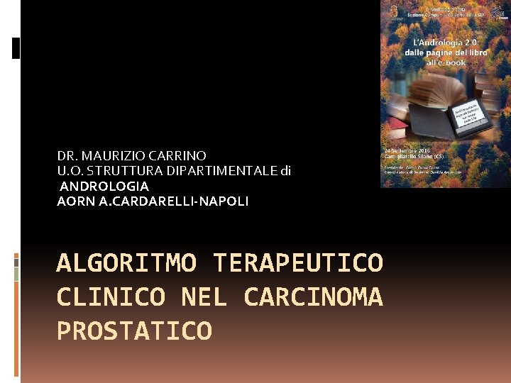 DR. MAURIZIO CARRINO U. O. STRUTTURA DIPARTIMENTALE di ANDROLOGIA AORN A. CARDARELLI-NAPOLI ALGORITMO TERAPEUTICO