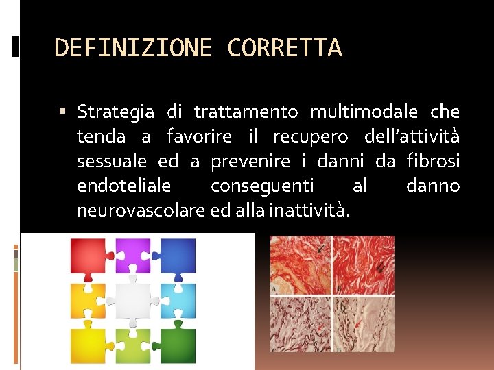 DEFINIZIONE CORRETTA Strategia di trattamento multimodale che tenda a favorire il recupero dell’attività sessuale