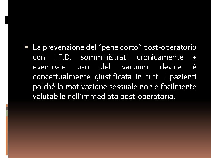  La prevenzione del “pene corto” post-operatorio con I. F. D. somministrati cronicamente +
