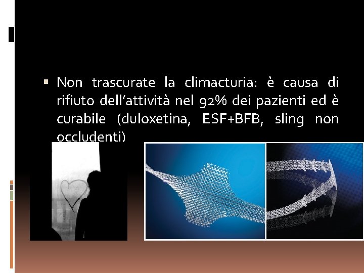  Non trascurate la climacturia: è causa di rifiuto dell’attività nel 92% dei pazienti