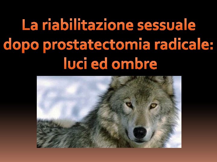 La riabilitazione sessuale dopo prostatectomia radicale: luci ed ombre 