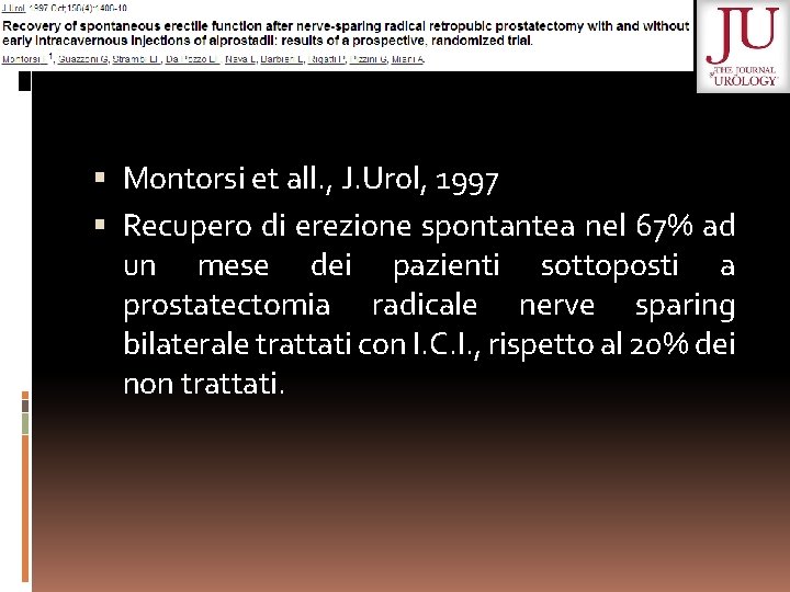  Montorsi et all. , J. Urol, 1997 Recupero di erezione spontantea nel 67%