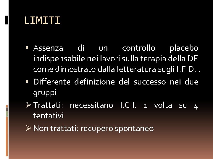 LIMITI Assenza di un controllo placebo indispensabile nei lavori sulla terapia della DE come