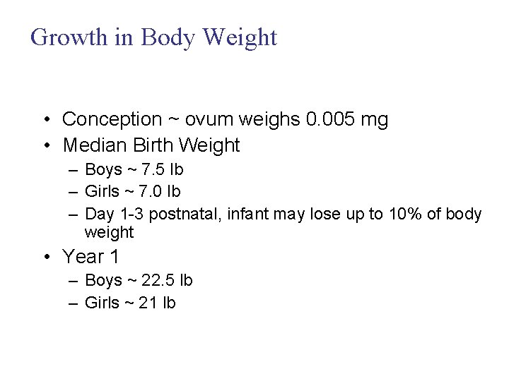 Growth in Body Weight • Conception ~ ovum weighs 0. 005 mg • Median