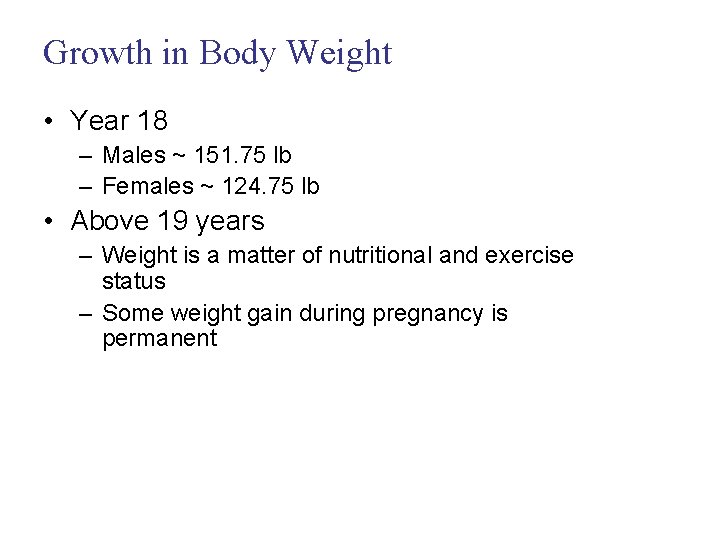 Growth in Body Weight • Year 18 – Males ~ 151. 75 lb –