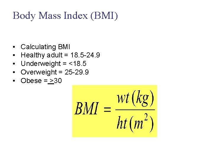 Body Mass Index (BMI) • • • Calculating BMI Healthy adult = 18. 5