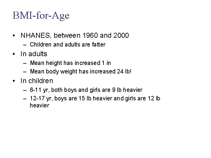 BMI-for-Age • NHANES, between 1960 and 2000 – Children and adults are fatter •