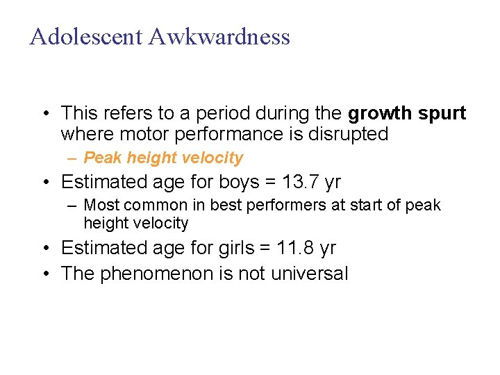 Adolescent Awkwardness • This refers to a period during the growth spurt where motor