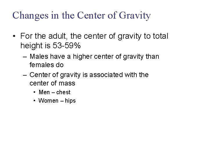 Changes in the Center of Gravity • For the adult, the center of gravity