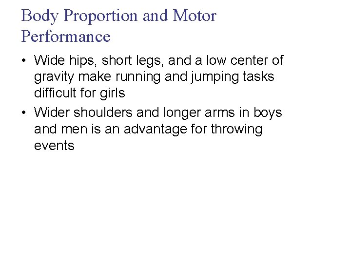 Body Proportion and Motor Performance • Wide hips, short legs, and a low center