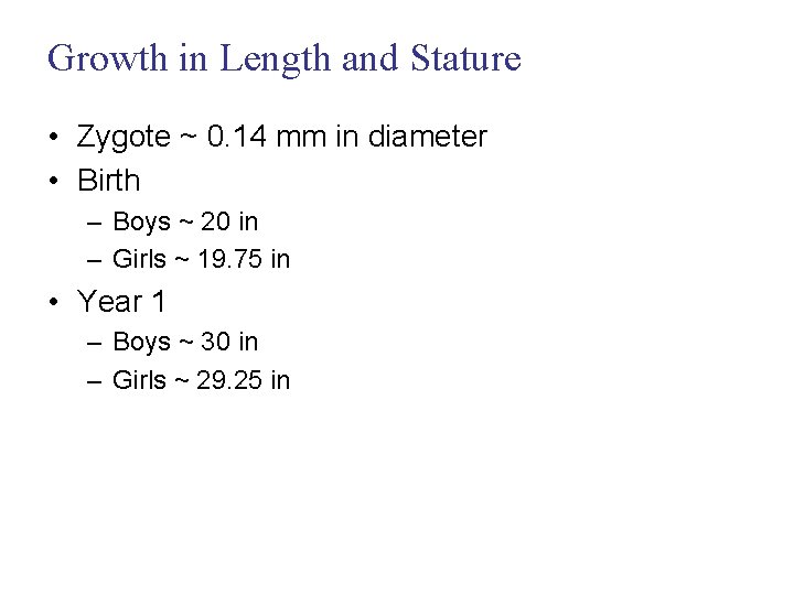 Growth in Length and Stature • Zygote ~ 0. 14 mm in diameter •