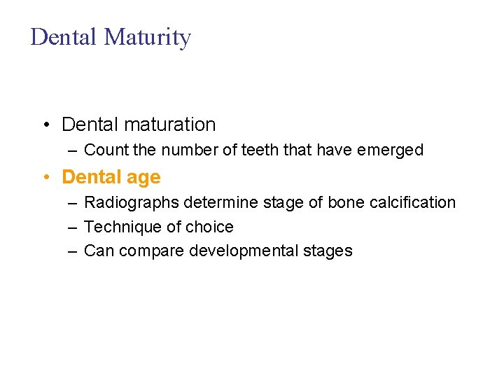 Dental Maturity • Dental maturation – Count the number of teeth that have emerged