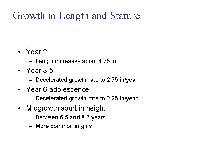Growth in Length and Stature • Year 2 – Length increases about 4. 75