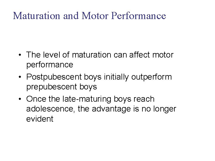 Maturation and Motor Performance • The level of maturation can affect motor performance •