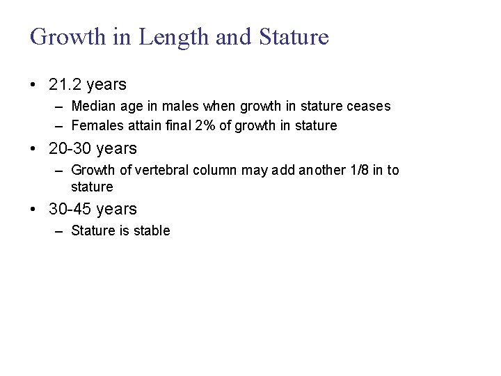 Growth in Length and Stature • 21. 2 years – Median age in males