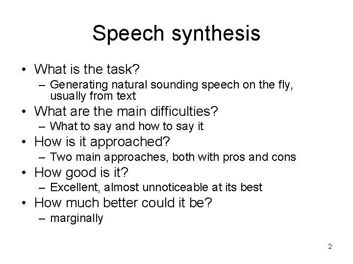 Speech synthesis • What is the task? – Generating natural sounding speech on the