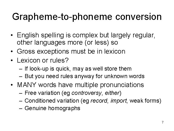 Grapheme-to-phoneme conversion • English spelling is complex but largely regular, other languages more (or