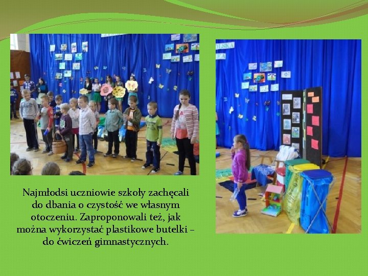 Najmłodsi uczniowie szkoły zachęcali do dbania o czystość we własnym otoczeniu. Zaproponowali też, jak