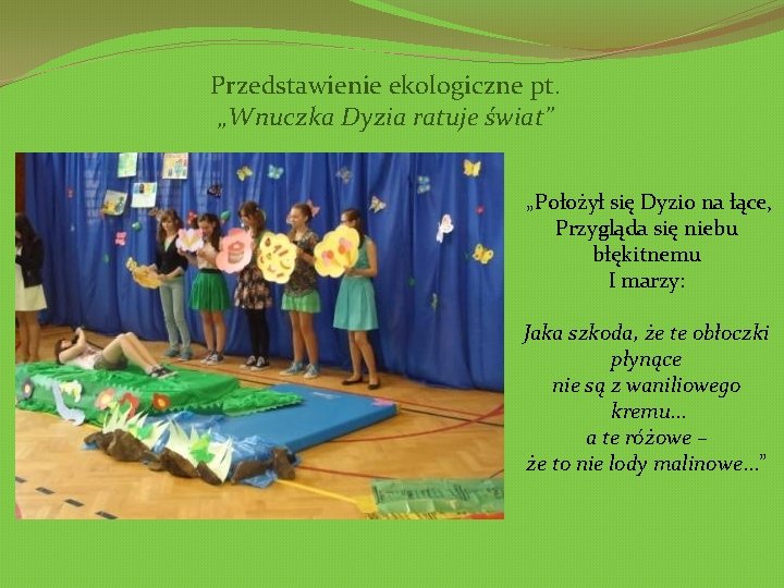 Przedstawienie ekologiczne pt. „Wnuczka Dyzia ratuje świat” „Położył się Dyzio na łące, Przygląda się