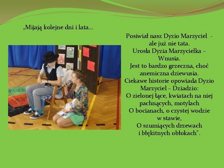 „Mijają kolejne dni i lata. . . Posiwiał nasz Dyzio Marzyciel ale już nie
