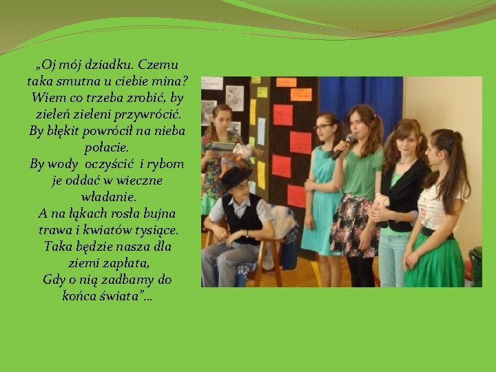 „Oj mój dziadku. Czemu taka smutna u ciebie mina? Wiem co trzeba zrobić, by