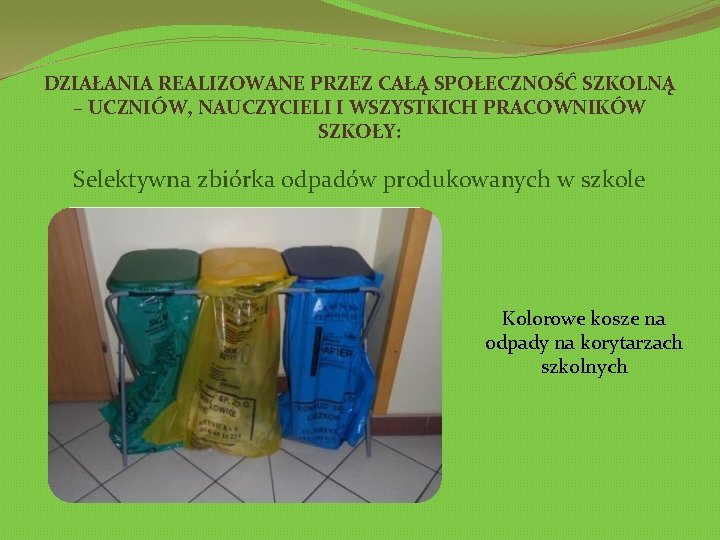 DZIAŁANIA REALIZOWANE PRZEZ CAŁĄ SPOŁECZNOŚĆ SZKOLNĄ – UCZNIÓW, NAUCZYCIELI I WSZYSTKICH PRACOWNIKÓW SZKOŁY: Selektywna