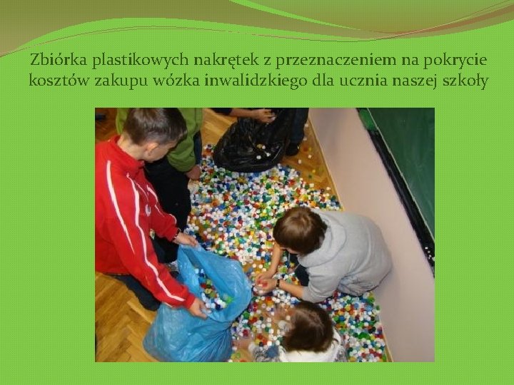 Zbiórka plastikowych nakrętek z przeznaczeniem na pokrycie kosztów zakupu wózka inwalidzkiego dla ucznia naszej