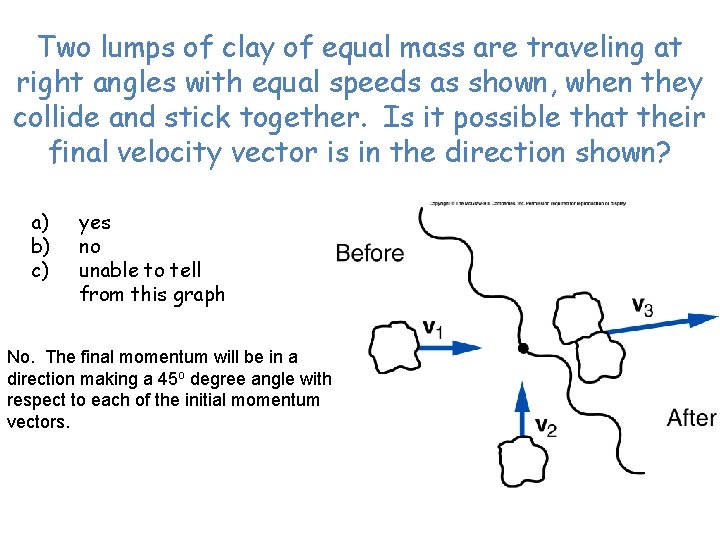 Two lumps of clay of equal mass are traveling at right angles with equal