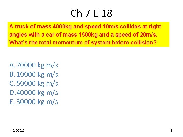 Ch 7 E 18 A truck of mass 4000 kg and speed 10 m/s