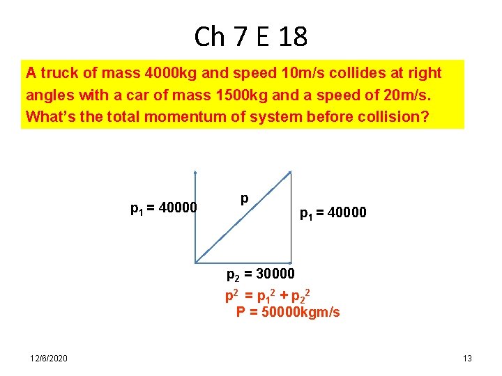 Ch 7 E 18 A truck of mass 4000 kg and speed 10 m/s