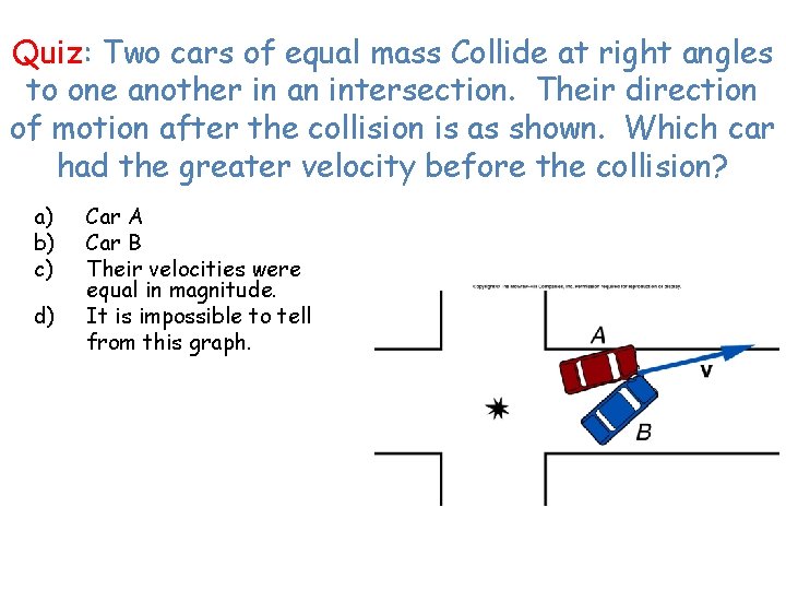 Quiz: Two cars of equal mass Collide at right angles to one another in